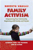 Family activism empowering your community, beginning with family and friends /
