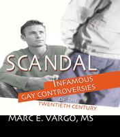 Scandal infamous gay controversies of the twentieth century /