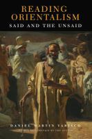 Reading Orientalism Said and the Unsaid : with a new preface by the author /