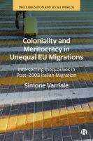 Coloniality and meritocracy in unequal EU migrations : intersecting inequalities in post-2008 Italian migration /
