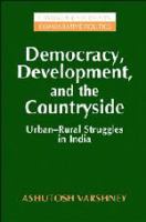 Democracy, development, and the countryside : urban-rural struggles in India /