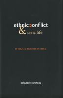 Ethnic Conflict and Civic Life : Hindus and Muslims in India.