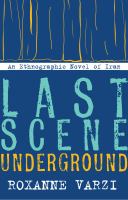 Last scene underground an ethnographic novel of Iran /