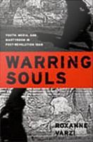 Warring souls youth, media, and martyrdom in post-revolution Iran /