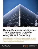 Oracle Business Intelligence  The Condensed Guide to Analysis and Reporting : The Condensed Guide to Analysis and Reporting.