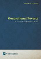 Generational Poverty : An Economic Look at the Culture of the Poor.