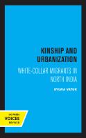 Kinship and urbanization; white collar migrants in north India.