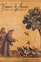 Francis of Assisi : the life and afterlife of a medieval saint /