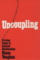 Uncoupling : turning points in intimate relationship /