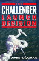 The Challenger launch decision : risky technology, culture, and deviance at NASA /