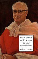 Aggressive in pursuit : the life of Justice Emmett Hall /