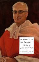 Aggressive in pursuit the life of Justice Emmett Hall /