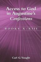 Access to God in Augustine's confessions : books X-XIII /