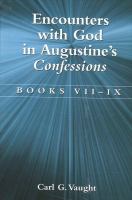 Encounters with God in Augustine's Confessions books VII-IX /
