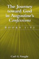 The journey toward God in Augustine's Confessions books I-VI /