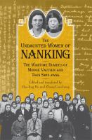 The undaunted women of Nanking the wartime diaries of Minnie Vautrin and Tsen Shui-fang /