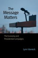 The message matters : the economy and presidential campaigns /