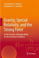 Gravity, Special Relativity, and the Strong Force A Bohr-Einstein-de Broglie Model for the Formation of Hadrons /