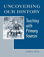 Uncovering our history teaching with primary sources /