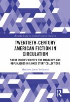 Twentieth-century American fiction in circulation short stories written for magazines and republished in linked story collections /