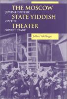 The Moscow State Yiddish Theater : Jewish culture on the Soviet stage /