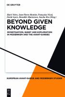 Beyond Given Knowledge : Investigation, Quest and Exploration in Modernism and the Avant-Gardes.