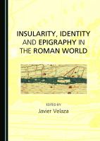Insularity, Identity and Epigraphy in the Roman World.