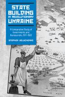 State Building in Revolutionary Ukraine : A Comparative Study of Governments and Bureaucrats, 1917-1922.