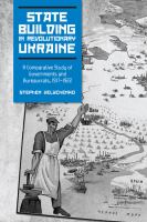 State building in revolutionary Ukraine : a comparative study of governments and bureaucrats, 1917-1922 /