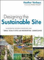 Designing the sustainable site integrated design strategies for small-scale sites and residential landscapes /
