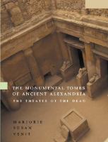 The monumental tombs of ancient Alexandria : the theater of the dead /