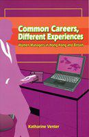 Common careers, different experiences : women managers in Hong Kong and Britain /