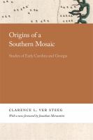 Origins of a Southern mosaic studies of early Carolina and Georgia /