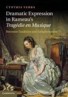 Dramatic expression in Rameau's Tragédie en musique : between tradition and enlightenment /