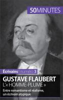 Gustave Flaubert, l'« Homme-Plume » : Entre Romantisme et Réalisme, un écrivain Atypique.