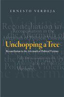 Unchopping a tree : reconciliation in the aftermath of political violence /