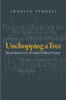 Unchopping a tree reconciliation in the aftermath of political violence /