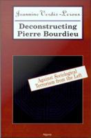 Deconstructing Pierre Bourdieu : Against Sociological Terrorism From the Left.