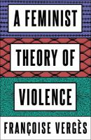 A feminist theory of violence : a decolonial perspective /