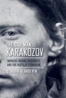 The odd man Karakozov imperial Russia, modernity, and the birth of terrorism /