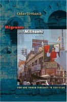 Migrants and militants : fun and urban violence in Pakistan /