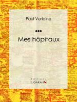 Mes Hôpitaux : Autobiographie.