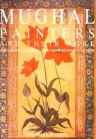 Mughal painters and their work : a biographical survey and comprehensive catalogue /