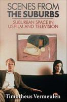 Scenes from the suburbs : suburban space in US film and television /