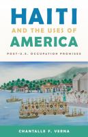 Haiti and the uses of America : post-U.S. occupation promises /