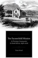 The Farmerfield Mission : A Christian Community in South Africa, 1838-2008.