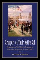 Strangers on their native soil : opposition to United States' governance in Louisiana's Orleans territory, 1803-1809 /