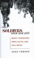 Soldiers once and still : Ernest Hemingway, James Salter & Tim O'Brien /