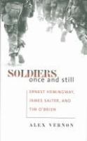 Soldiers once and still : Ernest Hemingway, James Salter & Tim O'Brien /