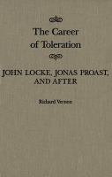 The career of toleration John Locke, Jonas Proast, and after /